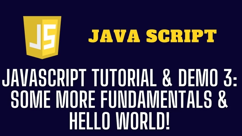 JavaScript Tutorial & Demo 3 Some more fundamentals & Hello World!